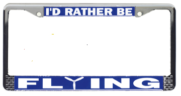 I'd Rather Be Flying License Plate Frame - Click Image to Close
